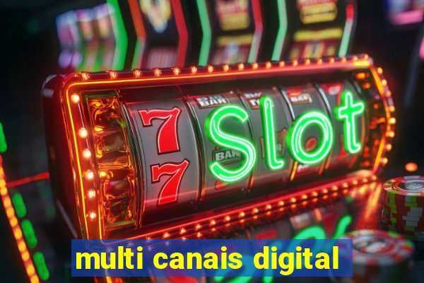 multi canais digital